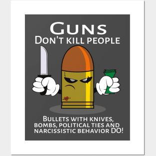 Guns don't kill people, Bullets do Posters and Art